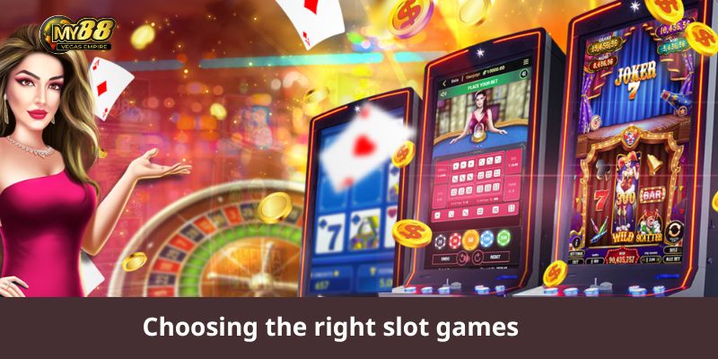Choosing the right slot games